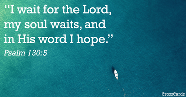 Your Daily Verse - Psalm 130:5