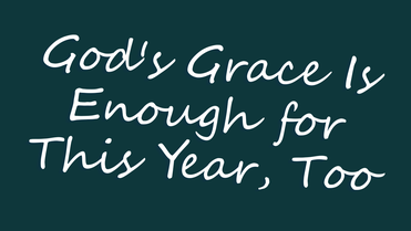 God's Grace Is Enough for This Year, Too | Your Nightly Prayer