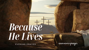 Living in Resurrection Light | Your Nightly Prayer