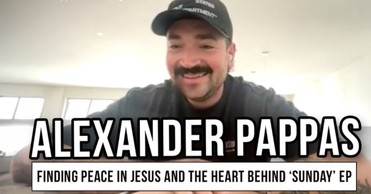 Alexander Pappas on Finding Peace in Jesus and the Heart Behind 'SUNDAY' EP