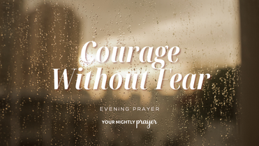Courage Without Pressure | Your Nightly Prayer
