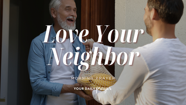 A Prayer for Those Struggling to Love Their Neighbor | Your Daily Prayer