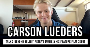 Carson Lueders Talks ‘Beyond Belief,’ Petra’s Music and His Feature Film Debut