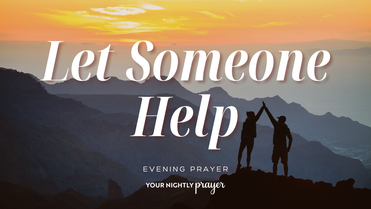 When You Need Help Carrying Responsibility | Your Nightly Prayer