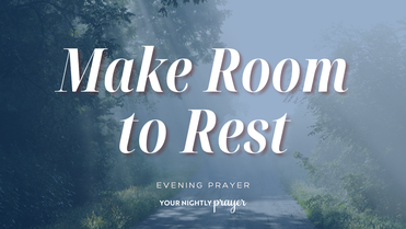 Finding Margins in a Demanding Season | Your Nightly Prayer