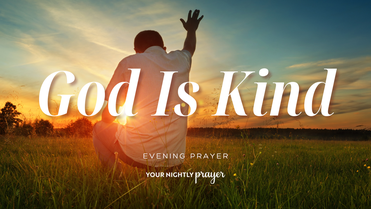 God’s Kindness in the Middle of Pressure | Your Nightly Prayer