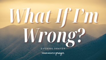 When Fear of Making the Wrong Decision Keeps You Stuck | Your Nightly Prayer