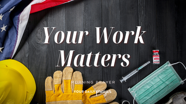 Does Your Work Matter to God? | A Labor Day Prayer