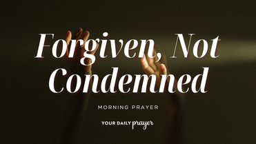 A Prayer of Repentance Without Condemnation | Your Daily Prayer