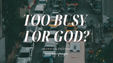 A Prayer to Prioritize Your Time Better | Your Daily Prayer