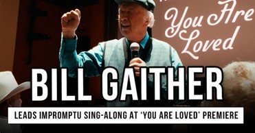 Bill Gaither Leads Impromptu Sing-Along at ‘You Are Loved’ Premiere