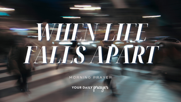 When Life Falls Apart | A Prayer for a Grateful Heart