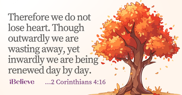 Your Daily Verse - 2 Corinthians 4:16 - October 29th