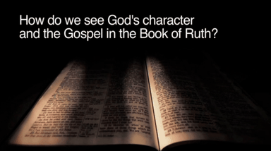 BibleStudyTools.com: How do we see God's character and the Gospel in the Book of Ruth?