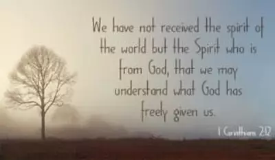 1 Corinthians 2 12 What We Have Received Is Not The Spirit Of The