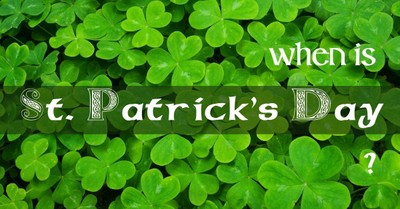 When Is Saint Patrick's Day?