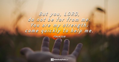 Your Daily Verse - Psalm 22:19	