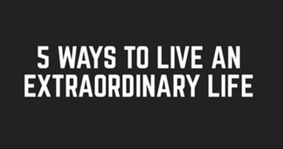 5 Ways To Live An Extraordinary Life - With Bob Goff 