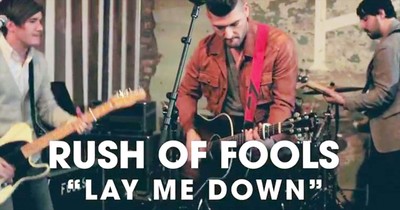Rush Of Fools - 'Lay Me Down'