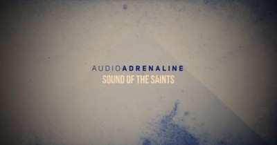 Audio Adrenaline - Sound of the Saints (Official Lyric Video)