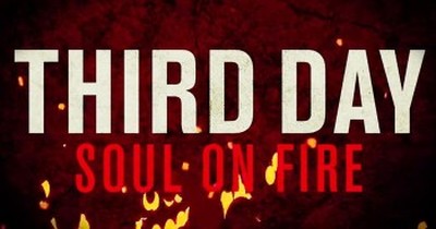 ‘Soul On Fire’ – Third Day Will Ignite Your Soul 