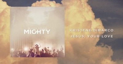 Kristene DiMarco - Jesus Your Love 