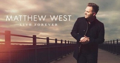 Matthew West - Live Forever 