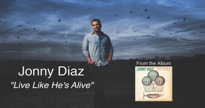 Jonny Diaz - Live Like He's Alive