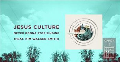 Jesus Culture (Featuring Kim Walker-Smith) - Never Gonna Stop Singing 