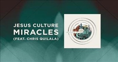 Jesus Culture (featuring Chris Quilala) - Miracles 