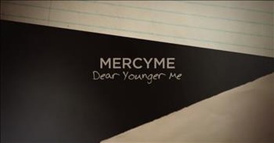 MercyMe - Dear Younger Me (Official Lyric Video) 