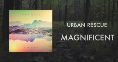 Praise the Lord with Urban Rescue's 'Magnificent'