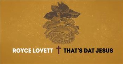 Royce Lovett - That's Dat Jesus 