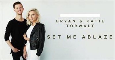 Bryan and Katie Torwalt - Set Me Ablaze 
