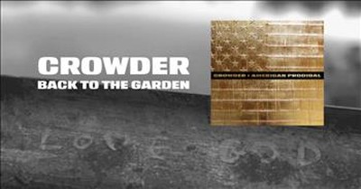 'Back To The Garden' - Beautiful New Song by Crowder 