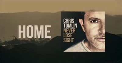 Lift Your Eyes Towards Heaven with Chris Tomlin's 'Home' 