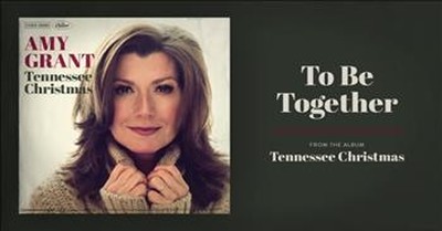 Amy Grant - To Be Together 