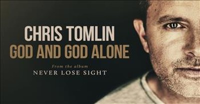 Chris Tomlin - God And God Alone 