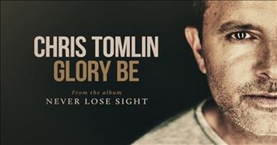 Chris Tomlin - Glory Be 