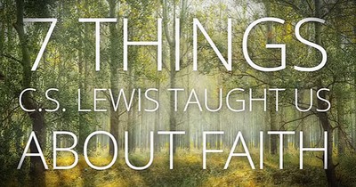 7 Reminders From C.S. Lewis On Faith