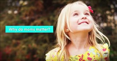 Kids Answer Why Moms Matters To Them 