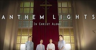 'In Christ Alone' - Anthem Lights 