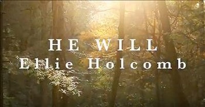'He Will' - Ellie Holcomb 
