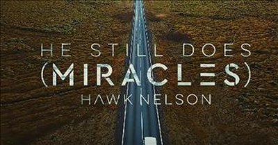 'He Still Does (Miracles)' - Hawk Nelson 
