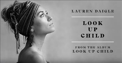 'Look Up Child' - Lauren Daigle 