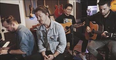 'Greater Than All My Regrets' Tenth Avenue North Acoustic Performance 