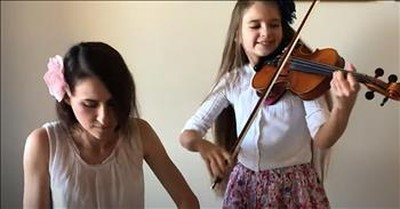 Mother-Daughter Duet To 'You Raise Me Up' On Violin And Piano 