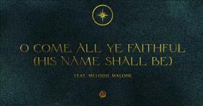 'O Come All Ye Faithful (His Name Shall Be)' Passion Featuring Melodie Malone 