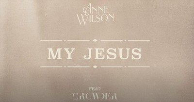 'My Jesus' Anne Wilson Featuring Crowder