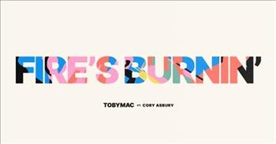 'Fire's Burnin' TobyMac And Cory Asbury Audio Video 